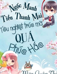 Tiểu Thanh Mai Ngốc Nghếch: Trúc Mã Yêu Nghiệt Quá Phúc Hắc