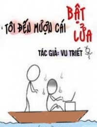 Tôi Đến Mượn Cái Bật Lửa