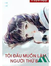 Tôi Đâu Muốn Làm Người Thứ Ba