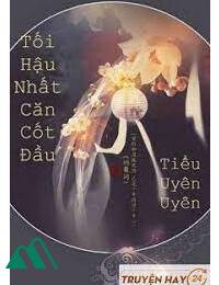 Tối Hậu Nhất Căn Cốt Đầu FULL