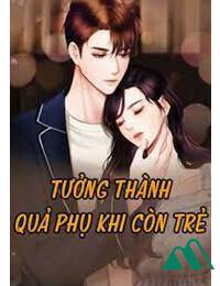 Tôi Trở Thành Quả Phụ Khi Còn Trẻ