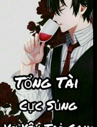 Tổng Tài Cực Sủng Vợ Yêu Trẻ Con