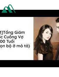 Tổng Giám Đốc Cuồng Vợ 5000 Tuổi FULL