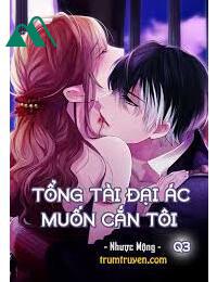 Tổng Tài Đại Ác Muốn Cắn Tôi