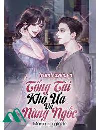 Tổng Tài Khó Ưa Và Nàng Ngốc FULL