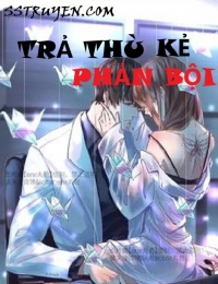 Trả Thù Kẻ Phản Bội