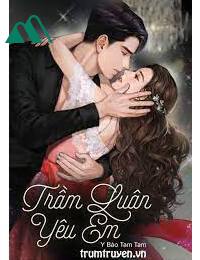 Trầm Luân Yêu Em FULL