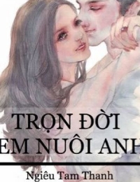 Trọn Đời Em Nuôi Anh