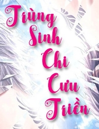 Trọng Sinh Chi Cưu Triền