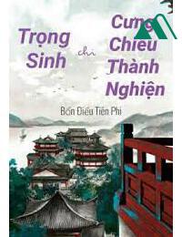 Trọng Sinh Chi Cưng Chiều Thành Nghiện