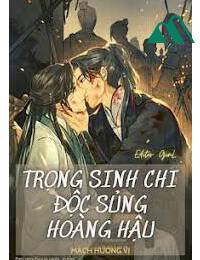 Trọng Sinh Chi Độc Sủng Hoàng Hậu