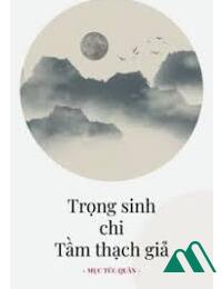 Trọng Sinh Chi Tầm Thạch Giả