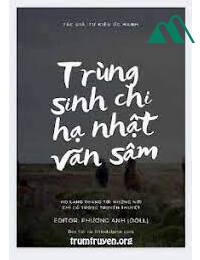 Trùng Sinh Chi Hạ Nhật Vãn Sâm