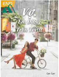 VỢ, EM ĐỪNG TRỐN TÔI!!!