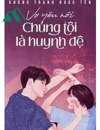 Vợ Yêu Nói Chúng Tôi Là Huynh Đệ