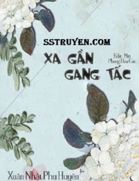 Xa Gần Gang Tấc