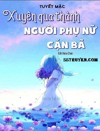 Xuyên Qua Thành Người Phụ Nữ Cặn Bã