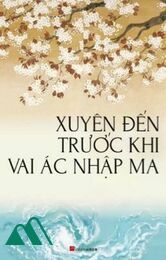 Xuyên Đến Trước Khi Vai Ác Nhập Ma