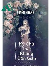 Xuyên Nhanh Ký Chủ Thật Không Đơn Giản