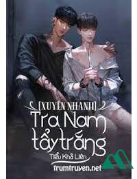 Xuyên Nhanh Tra Nam Tẩy Trắng