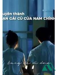 Xuyên Thành Bạn Gái Cũ Của Nam Chính