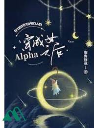 Xuyên Thành Nữ Alpha Lúc Sau