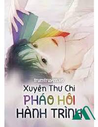 Xuyên Thư Chi Pháo Hôi Hành Trình