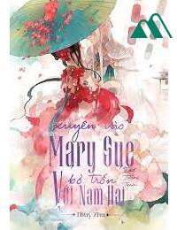 Xuyên Vào Mary Sue Bỏ Trốn Với Nam Hai