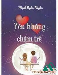 Yêu Không Chậm Trễ FULL