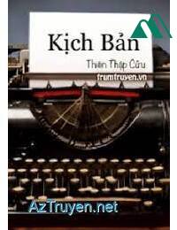 Kịch Bản - Thiên Thập Cửu