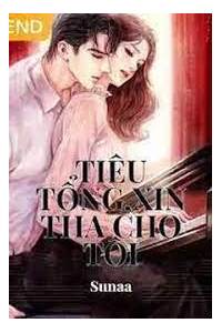 Tiêu Tổng Xin Tha Cho Tôi - Thục Kỷ